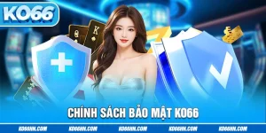 Chính Sách Bảo Mật Ko66 - Cam Kết Đảm Bảo An Toàn 100%