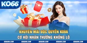 Khuyến Mãi Độc Quyền Ko66 Cơ Hội Nhận Thưởng Khổng Lồ