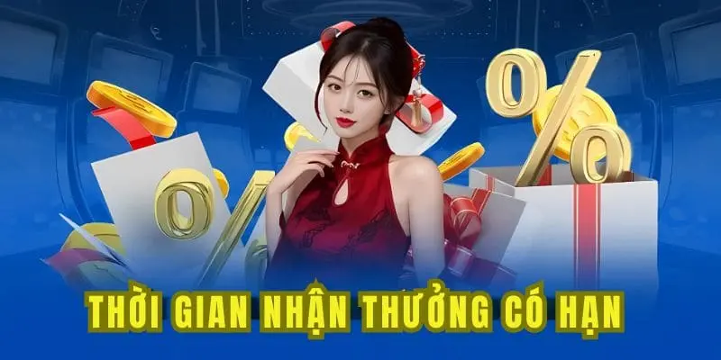 Thời gian nhận thưởng không kéo dài