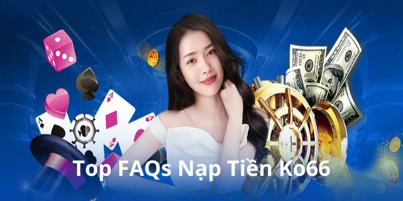 Nạp tiền Ko66 hoàn toàn miễn phí không giới hạn