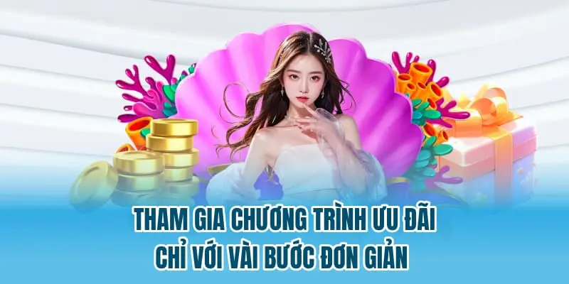 Tham gia chương trình ưu đãi chỉ với vài bước đơn giản